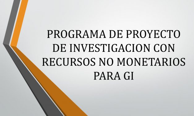 PROGRAMA DE PROYECTO DE INVESTIGACION CON RECURSOS NO MONETARIOS PARA GI