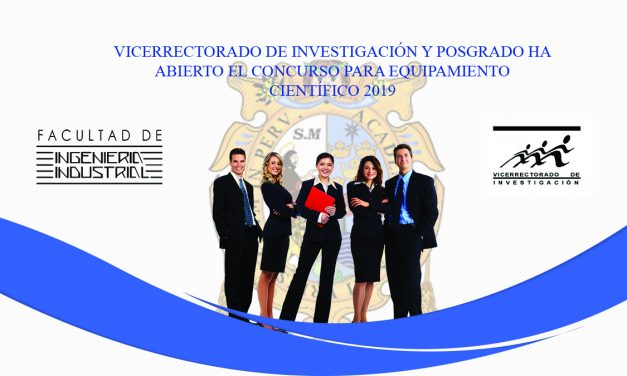 VICERRECTORADO DE INVESTIGACIÓN Y POSGRADO HA ABIERTO EL CONCURSO PARA EQUIPAMIENTO CIENTÍFICO 2019